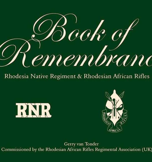 Rhodesia Native Regiment and Rhodesian African Rifles 1916-1981: Book of Remembrance