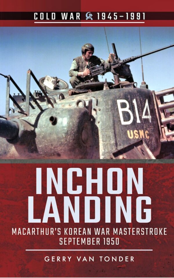 Inchon Landing: MacArthur’s Korean War Masterstroke, September 1950